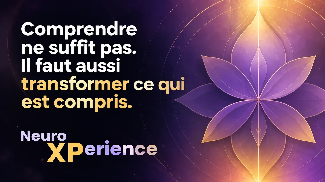 Comprendre ne suffit pas. Il faut aussi transformer ce qui est compris. Une fleur violette et or, NeuroXPerience.