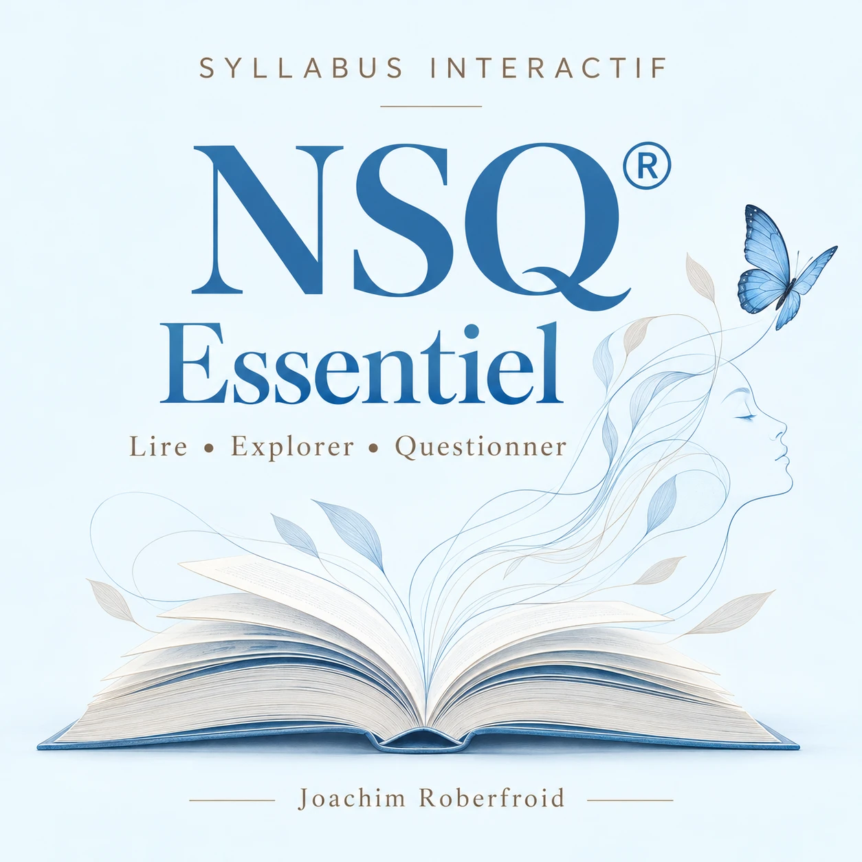 NSQ® Essentiel, Syllabus interactif de Joachim Roberfroid : lire, explorer, questionner.